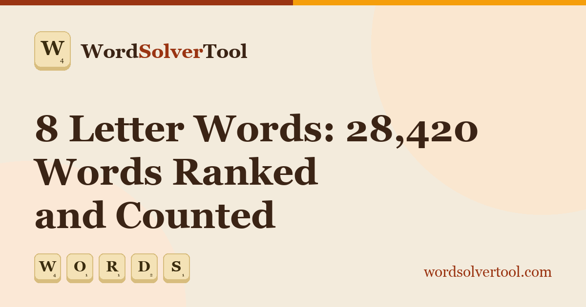 8 Letter Words: 28,420 Words Ranked and Counted