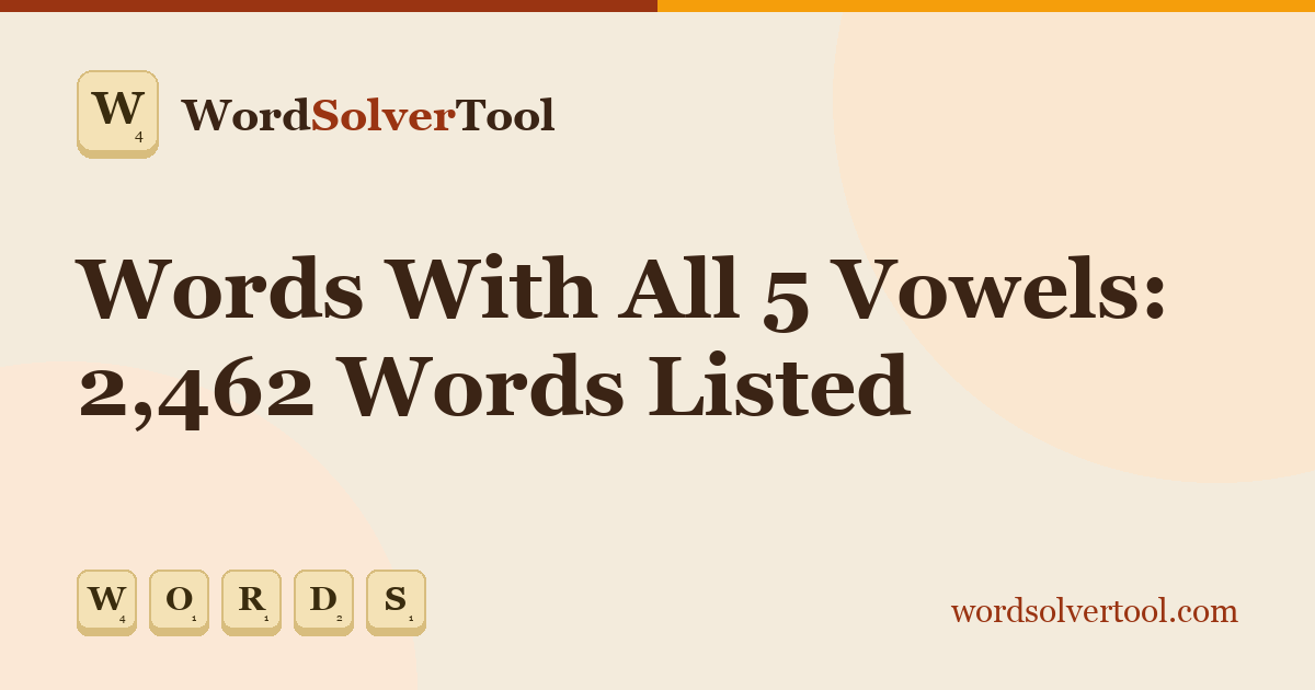 Words With All 5 Vowels: 2,462 Words Listed